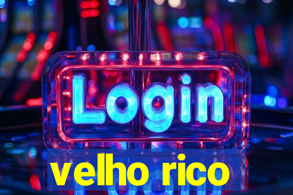 velho rico